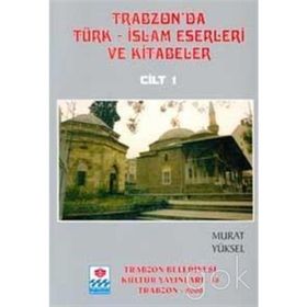 TRABZON'DA TÜRK-ISLAM ESERLERI VE KITABELER (5 CILT) - MURAT YÜKSEL