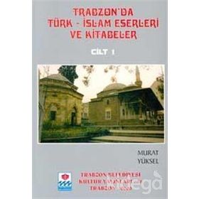 TRABZON'DA TÜRK-ISLAM ESERLERI VE KITABELER (5 CILT) - MURAT YÜKSEL