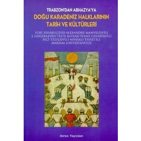 TRABZON´DAN ABHAZYA´YA DOĞU KARADENIZ HALKLARININ TARIH VE KÜLTÜRLERİ - HAYRI HAYRIOĞLU