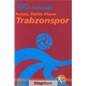 TRABZONSPOR ´FIRTINA, İHTİLAL, EFSANE - HAKAN KULAÇOĞLU