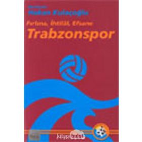 TRABZONSPOR ´FIRTINA, İHTİLAL, EFSANE - HAKAN KULAÇOĞLU