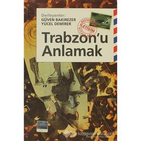 TRABZONU ANLAMAK - GÜVEN BAKIREZER;YÜCEL DEMIRER