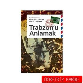 TRABZONU ANLAMAK - GÜVEN BAKIREZER;YÜCEL DEMIRER