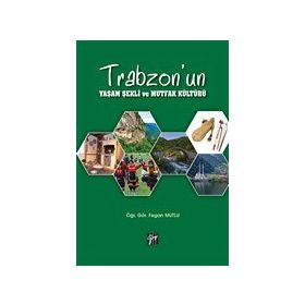 Trabzon'un Yaşam Şekli ve Mutfak Kültürü - Gazi Kitabevi
