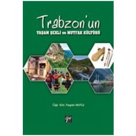 Trabzon'un Yaşam Şekli ve Mutfak Kültürü - Gazi Kitabevi