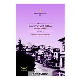 TRABZONUN YAŞLI BAKKALI MUMHANEÖNÜ - MUSTAFA REŞAT SÜMERKAN
