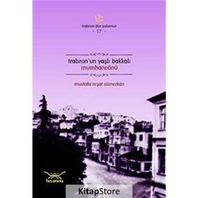 TRABZONUN YAŞLI BAKKALI MUMHANEÖNÜ - MUSTAFA REŞAT SÜMERKAN
