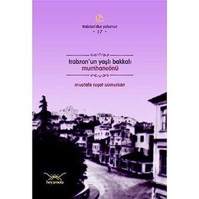 TRABZONUN YAŞLI BAKKALI MUMHANEÖNÜ - MUSTAFA REŞAT SÜMERKAN