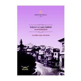 TRABZONUN YAŞLI BAKKALI MUMHANEÖNÜ - MUSTAFA REŞAT SÜMERKAN