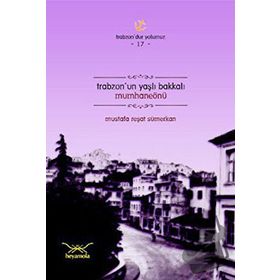 TRABZONUN YAŞLI BAKKALI MUMHANEÖNÜ - MUSTAFA REŞAT SÜMERKAN
