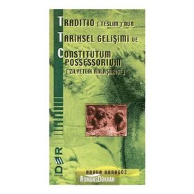 TRADITIO (TESLIM)'NUN TARIHSEL GELİŞİMİ VE CONSTITUTUM POSSESSORIUM (ZILYETLIK ANLAŞMASI) - HAVVA KARAGÖZ
