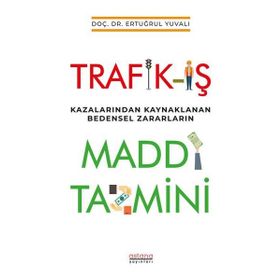 Trafik İş Kazalarından Kaynaklanan Bedensel Zararların Maddi Tazmini - Astana Yayınları