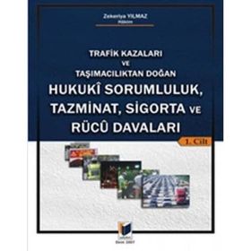 TRAFIK KAZALARI VE TAŞIMACILIKTAN DOĞAN HUKUKI SORUMLULUK, TAZMINAT, SIGORTA VE RÜCU DAVALARI (2 C - ZEKERIYA YILMAZ