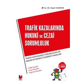 TRAFIK KAZALARINDA HUKUKI VE CEZAI SORUMLULUK - SAMI NARTER