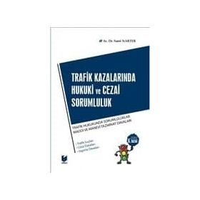 TRAFIK KAZALARINDA HUKUKI VE CEZAI SORUMLULUK - SAMI NARTER