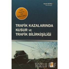 Trafik Kazalarında Kusur Ve Trafik Bilirkişiliği-Murat Sevinç
