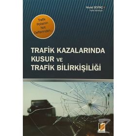 Trafik Kazalarında Kusur Ve Trafik Bilirkişiliği-Murat Sevinç
