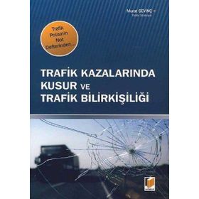 Trafik Kazalarında Kusur Ve Trafik Bilirkişiliği-Murat Sevinç