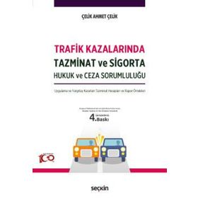Trafik Kazalarında Tazminat ve Sigorta Hukuk ve Ceza Sorumluluğu - Ahmet Çelik
