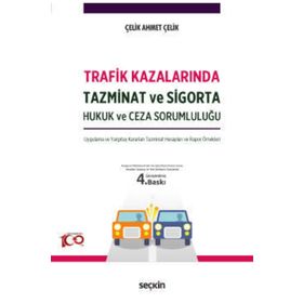 Trafik Kazalarında Tazminat ve Sigorta Hukuk ve Ceza Sorumluluğu - Ahmet Çelik