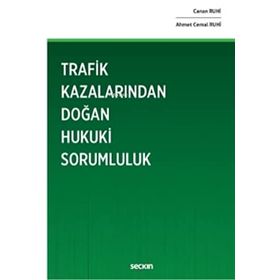 Trafik Kazalarından Doğan Hukuki Sorumluluk - Canan Ruhi