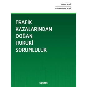 Trafik Kazalarından Doğan Hukuki Sorumluluk - Canan Ruhi