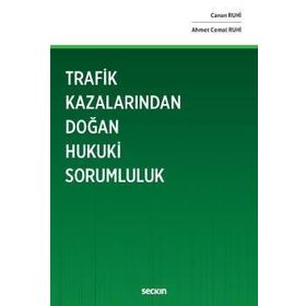 Trafik Kazalarından Doğan Hukuki Sorumluluk - Canan Ruhi