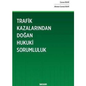Trafik Kazalarından Doğan Hukuki Sorumluluk - Canan Ruhi