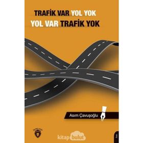 Trafik Var Yol Yok Yol Var Trafik Yok - Asım Çavuşoğlu