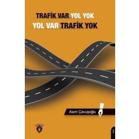Trafik Var Yol Yok Yol Var Trafik Yok - Asım Çavuşoğlu