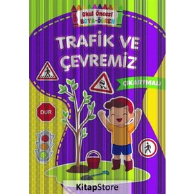 Trafik ve Çevremiz - Okul Öncesi Boya ve Öğren - Kolektif