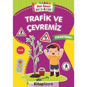 Trafik ve Çevremiz - Okul Öncesi Boya ve Öğren - Kolektif