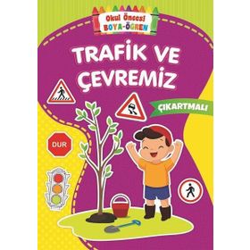 Trafik ve Çevremiz - Okul Öncesi Boya ve Öğren - Kolektif