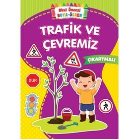 Trafik ve Çevremiz - Okul Öncesi Boya ve Öğren - Kolektif