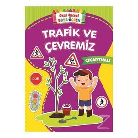 Trafik ve Çevremiz - Okul Öncesi Boya ve Öğren - Kolektif
