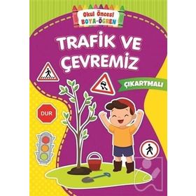 Trafik ve Çevremiz - Okul Öncesi Boya ve Öğren - Kolektif