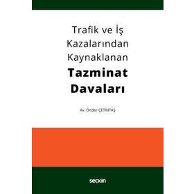 Trafik ve İş Kazalarından Kaynaklanan Tazminat Davaları - Önder Çetintaş