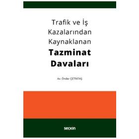 Trafik ve İş Kazalarından Kaynaklanan Tazminat Davaları - Önder Çetintaş