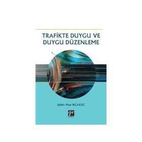 Trafikte Duygu ve Duygu Düzenleme - Gazi Kitabevi Kolektif