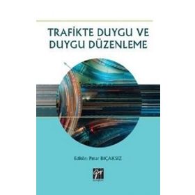 Trafikte Duygu ve Duygu Düzenleme - Gazi Kitabevi Kolektif