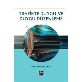 Trafikte Duygu ve Duygu Düzenleme - Gazi Kitabevi Kolektif