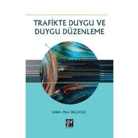 Trafikte Duygu ve Duygu Düzenleme - Gazi Kitabevi Kolektif
