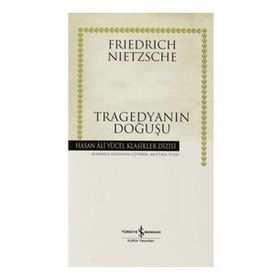 TRAGEDYANIN DOĞUŞU-CILTLI - FRIEDRICH WILHELM NIETZSCHE