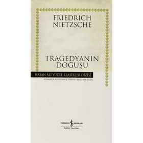 TRAGEDYANIN DOĞUŞU-CILTLI - FRIEDRICH WILHELM NIETZSCHE