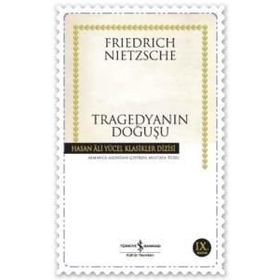 TRAGEDYANIN DOĞUŞU - FRIEDRICH WILHELM NIETZSCHE