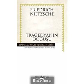 TRAGEDYANIN DOĞUŞU - FRIEDRICH WILHELM NIETZSCHE