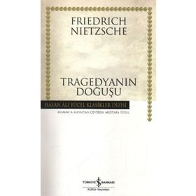 TRAGEDYANIN DOĞUŞU - FRIEDRICH WILHELM NIETZSCHE