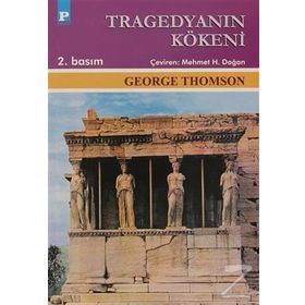 TRAGEDYANIN KÖKENİ - GEORGE THOMSON