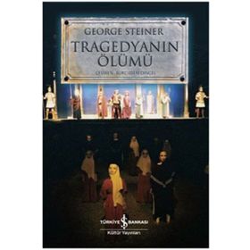 TRAGEDYANIN ÖLÜMÜ - GEORGE STEINER