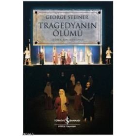 TRAGEDYANIN ÖLÜMÜ - GEORGE STEINER
